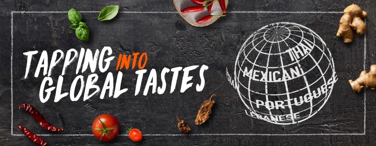 Tapping into Global Tastes Tapping into Global Tastes